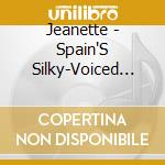 Jeanette - Spain'S Silky-Voiced Songstress 1967-1983 cd musicale