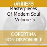 Masterpieces Of Modern Soul - Volume 5 cd