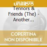 Tennors & Friends (The) - Another Scorcher cd musicale