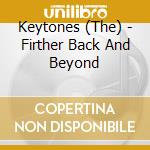 Keytones (The) - Firther Back And Beyond cd musicale