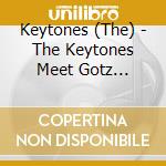 Keytones (The) - The Keytones Meet Gotz Alsmann cd musicale