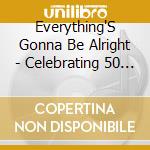 Everything'S Gonna Be Alright - Celebrating 50 Years Of Westbound Soul & Funk cd musicale