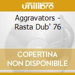 Aggravators - Rasta Dub' 76 cd