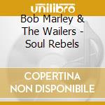Bob Marley & The Wailers - Soul Rebels cd