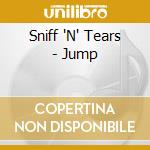Sniff 'N' Tears - Jump cd musicale