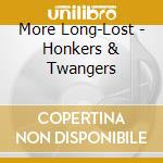 More Long-Lost - Honkers & Twangers cd