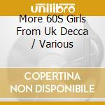 More 60S Girls From Uk Decca / Various cd