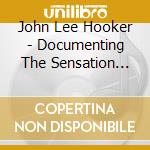 John Lee Hooker - Documenting The Sensation Recordings 1948/52 (3 Cd) cd musicale