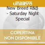 New Breed R&B - Saturday Night Special cd