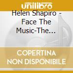 Helen Shapiro - Face The Music-The Complete Singles 1967/1994 cd musicale