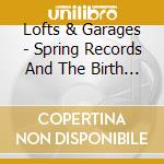 Lofts & Garages - Spring Records And The Birth Of Dance Music cd
