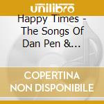 Happy Times - The Songs Of Dan Pen & Spooner Oldham Volume 2 cd