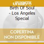 Birth Of Soul - Los Angeles Special cd