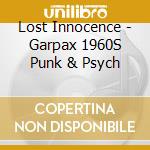 Lost Innocence - Garpax 1960S Punk & Psych cd musicale