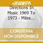 Directions In Music 1969 To 1973 - Miles Davis And His Musicians And The Birth Of New cd musicale