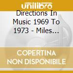 Directions In Music 1969 To 1973 - Miles Davis And His Musicians And The Birth Of New cd