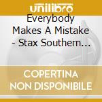 Everybody Makes A Mistake - Stax Southern Soul Volume 2 cd
