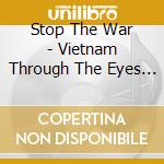 Stop The War - Vietnam Through The Eyes Of Black America 1965-197 cd musicale