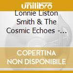 Lonnie Liston Smith & The Cosmic Echoes - Renaissance cd musicale