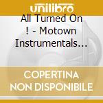 All Turned On ! - Motown Instrumentals 1960-1972 cd