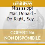 Mississippi Mac Donald - Do Right, Say Right cd