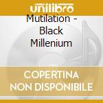 Mutilation - Black Millenium cd musicale di Mutilation