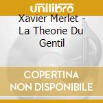 Xavier Merlet - La Theorie Du Gentil cd