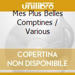 Mes Plus Belles Comptines / Various cd