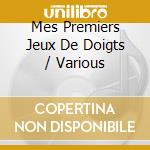 Mes Premiers Jeux De Doigts / Various cd musicale