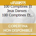 100 Comptines Et Jeux Danses - 100 Comptines Et Jeux Danses cd musicale