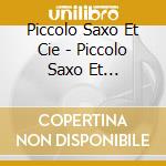 Piccolo Saxo Et Cie - Piccolo Saxo Et Compagnie (Fourreau cd musicale di Piccolo Saxo Et Cie