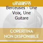 Berceuses - Une Voix, Une Guitare cd