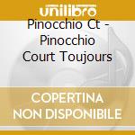 Pinocchio Ct - Pinocchio Court Toujours cd musicale