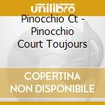 Pinocchio Ct - Pinocchio Court Toujours cd