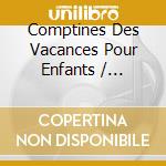 Comptines Des Vacances Pour Enfants / Various cd