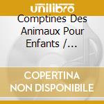 Comptines Des Animaux Pour Enfants / Various cd
