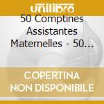 50 Comptines Assistantes Maternelles - 50 Comptines Assistantes Maternelles cd