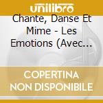 Chante, Danse Et Mime - Les Emotions (Avec Cali Et Ses Amis) cd