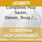 Comptines Pour Sauter, Danser, Boug / Various (2 Cd) cd