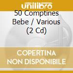 50 Comptines Bebe / Various (2 Cd) cd