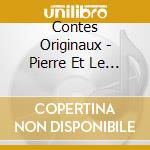 Contes Originaux - Pierre Et Le Loup (2 Cd) cd musicale di Contes Originaux