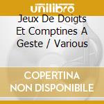 Jeux De Doigts Et Comptines A Geste / Various cd