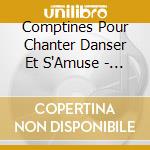 Comptines Pour Chanter Danser Et S'Amuse - 34 Comptines + Versions Instrumentales cd musicale