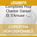 Comptines Pour Chanter Danser Et S'Amuse - 34 Comptines + Versions Instrumentales cd
