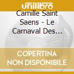 Camille Saint Saens - Le Carnaval Des Animaux/Digipack cd