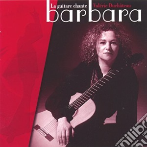 Valerie Duchateau - La Guitare Chante Barbara cd musicale di Valerie Duchateau