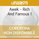 Awek - Rich And Famous ! cd