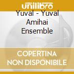 Yuval - Yuval Amihai Ensemble cd