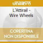 L'Attirail - Wire Wheels
