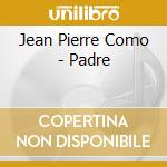 Jean Pierre Como - Padre cd musicale di Como, Jean Pierre